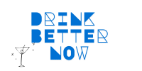 DRINK BETTER NOW